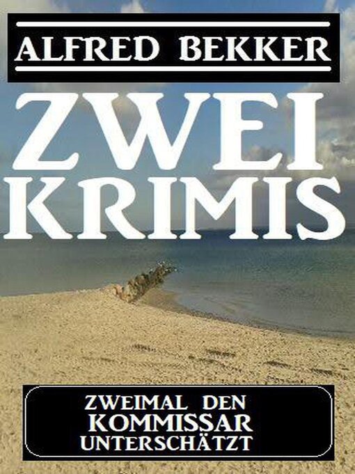 Title details for Zweimal den Kommissar unterschätzt by Alfred Bekker - Available